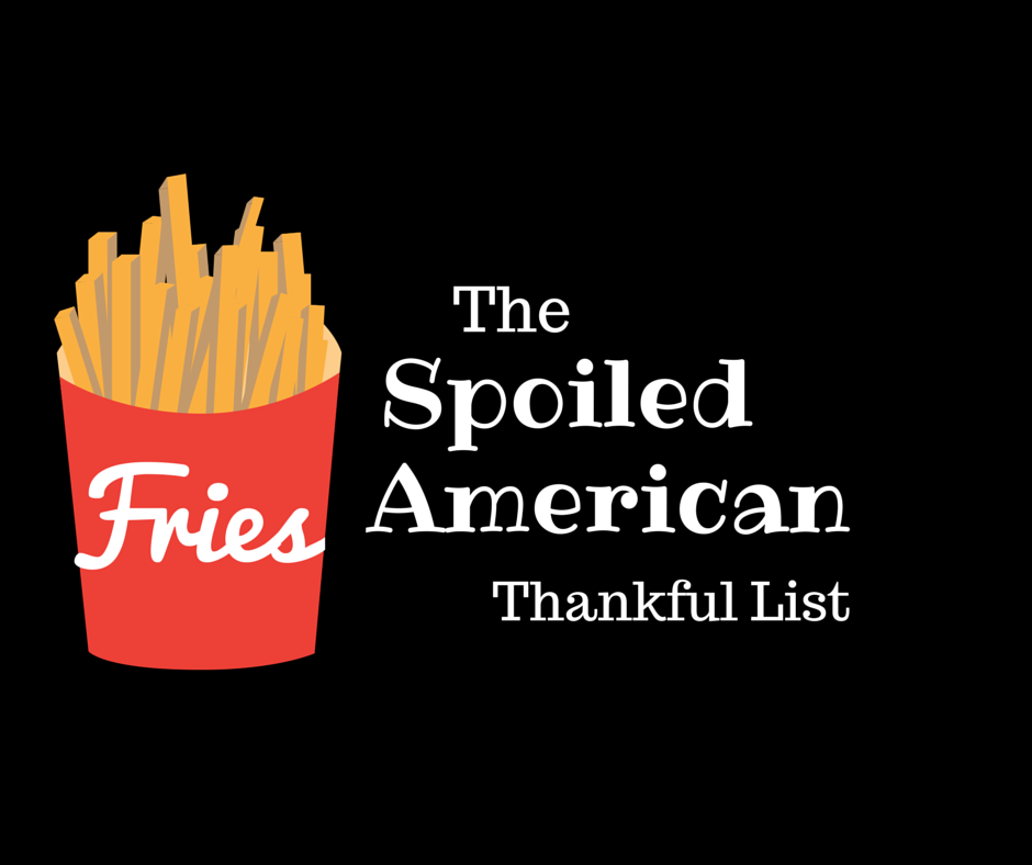 The Spoiled American Thankful List